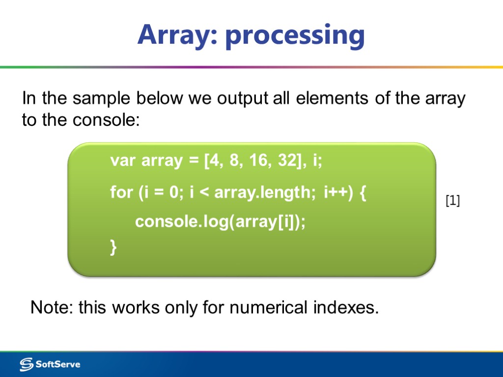 Array: processing In the sample below we output all elements of the array to